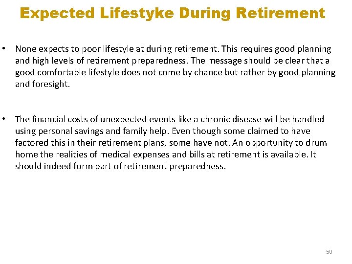 Expected Lifestyke During Retirement • None expects to poor lifestyle at during retirement. This