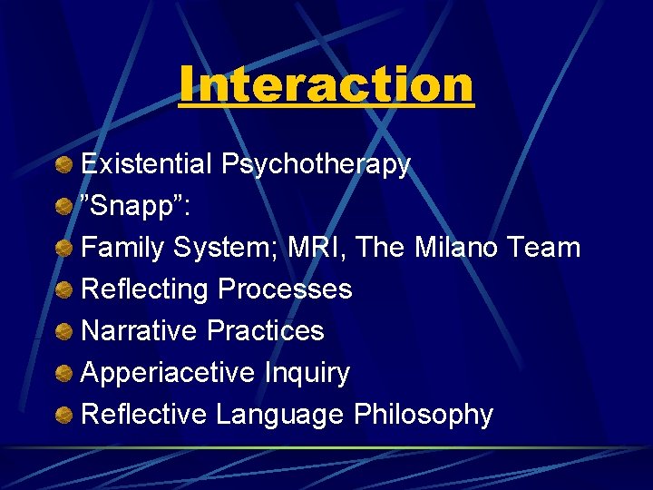 Interaction Existential Psychotherapy ”Snapp”: Family System; MRI, The Milano Team Reflecting Processes Narrative Practices