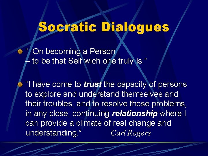 Socratic Dialogues ” On becoming a Person – to be that Self wich one