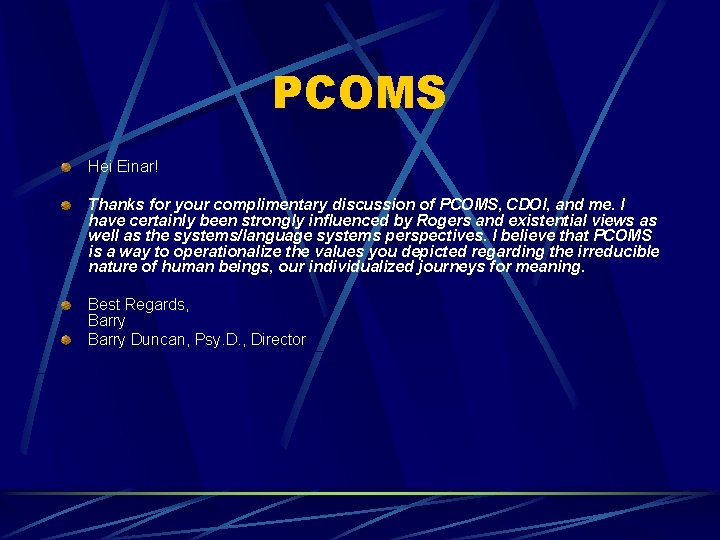 PCOMS Hei Einar! Thanks for your complimentary discussion of PCOMS, CDOI, and me. I