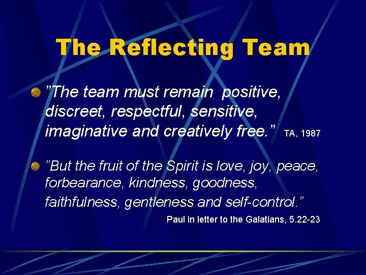 The Reflecting Team ”The team must remain positive, discreet, respectful, sensitive, imaginative and creatively