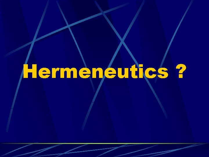 Hermeneutics ? 