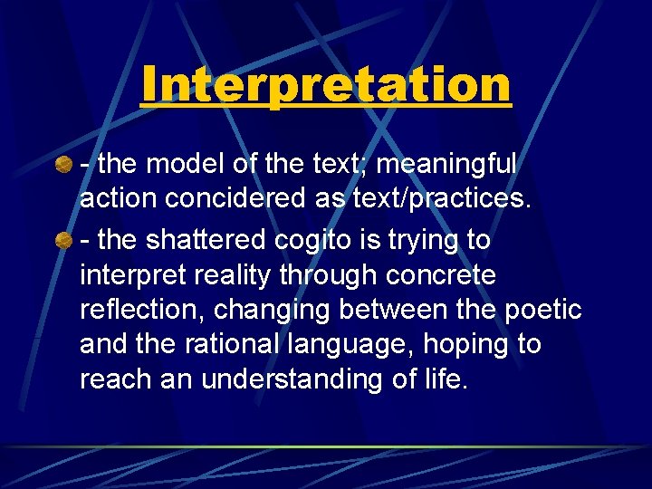 Interpretation - the model of the text; meaningful action concidered as text/practices. - the