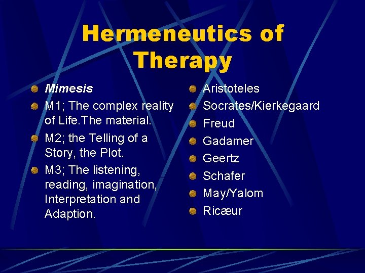 Hermeneutics of Therapy Mimesis M 1; The complex reality of Life. The material. M