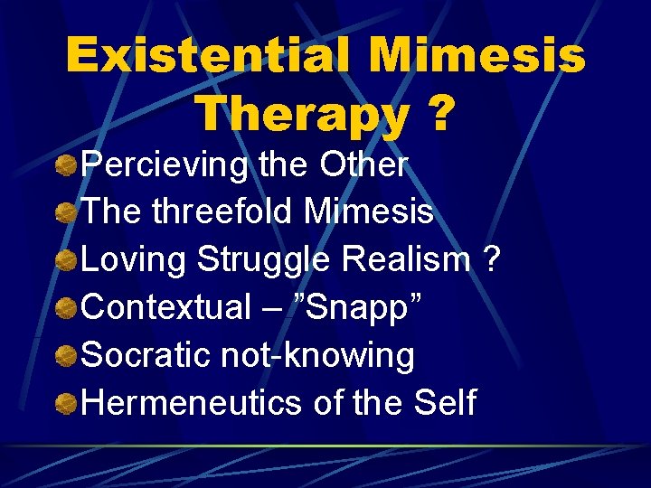 Existential Mimesis Therapy ? Percieving the Other The threefold Mimesis Loving Struggle Realism ?