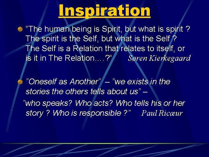 Inspiration ”The human being is Spirit, but what is spirit ? The spirit is