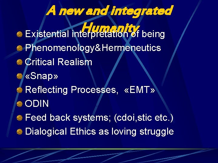A new and integrated Humanity Existential interpretation of being Phenomenology&Hermeneutics Critical Realism «Snap» Reflecting
