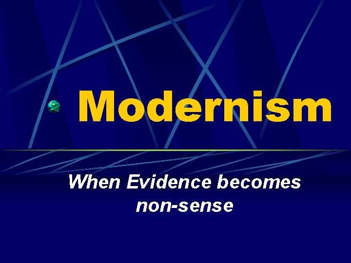 Modernism When Evidence becomes non-sense 