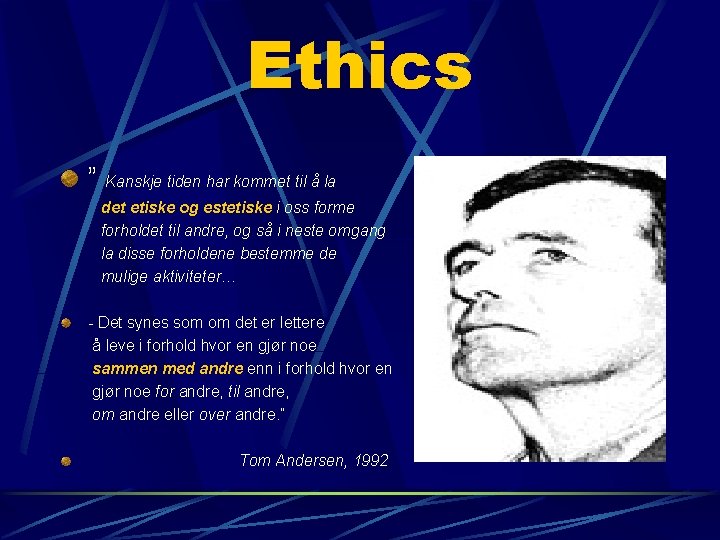 Ethics ” Kanskje tiden har kommet til å la det etiske og estetiske i