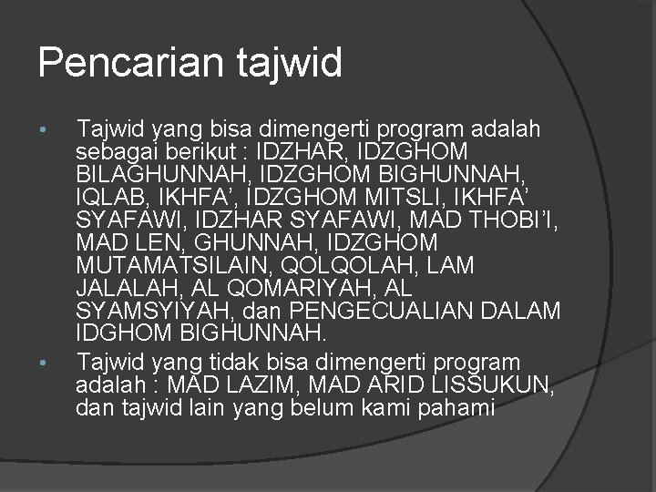 Pencarian tajwid • • Tajwid yang bisa dimengerti program adalah sebagai berikut : IDZHAR,
