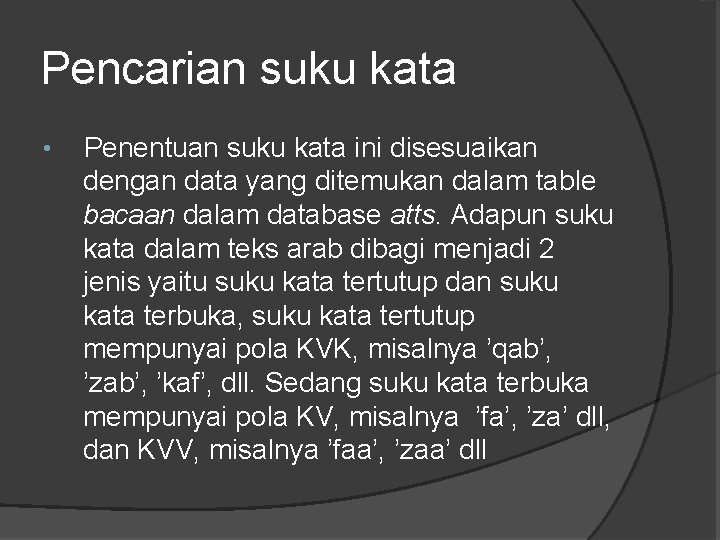 Pencarian suku kata • Penentuan suku kata ini disesuaikan dengan data yang ditemukan dalam