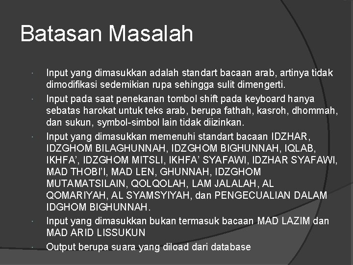 Batasan Masalah Input yang dimasukkan adalah standart bacaan arab, artinya tidak dimodifikasi sedemikian rupa