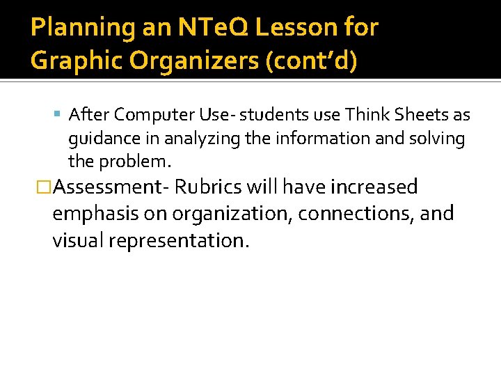 Planning an NTe. Q Lesson for Graphic Organizers (cont’d) After Computer Use- students use