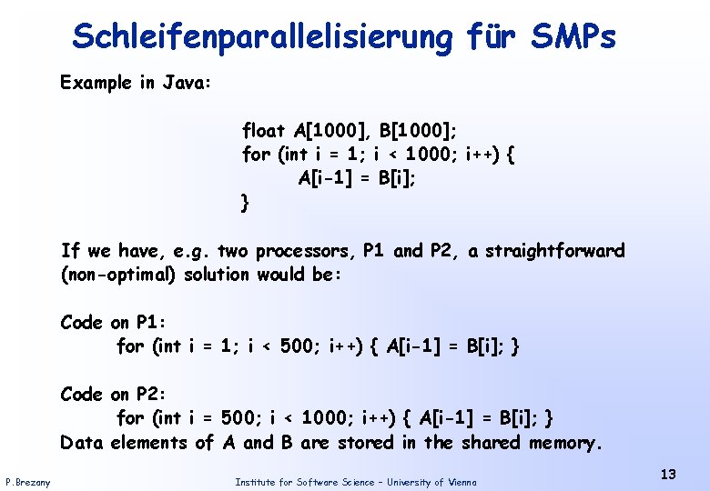 Schleifenparallelisierung für SMPs Example in Java: float A[1000], B[1000]; for (int i = 1;