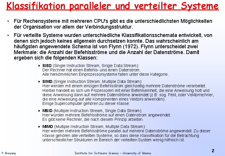 Klassifikation paralleler und verteilter Systeme • Für Rechensysteme mit mehreren CPU's gibt es die