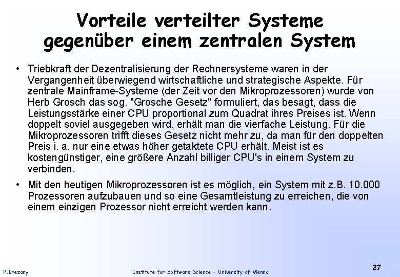 Vorteile verteilter Systeme gegenüber einem zentralen System • Triebkraft der Dezentralisierung der Rechnersysteme waren