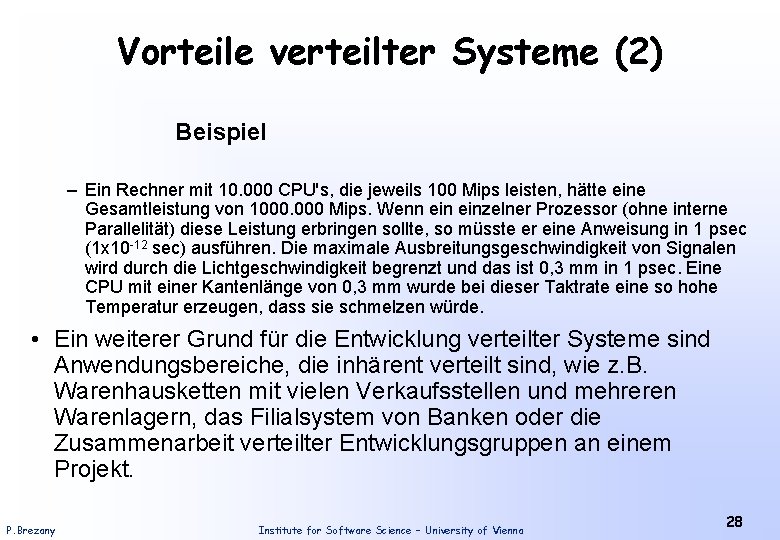 Vorteile verteilter Systeme (2) Beispiel – Ein Rechner mit 10. 000 CPU's, die jeweils