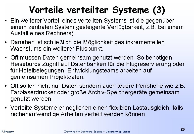 Vorteile verteilter Systeme (3) • Ein weiterer Vorteil eines verteilten Systems ist die gegenüber