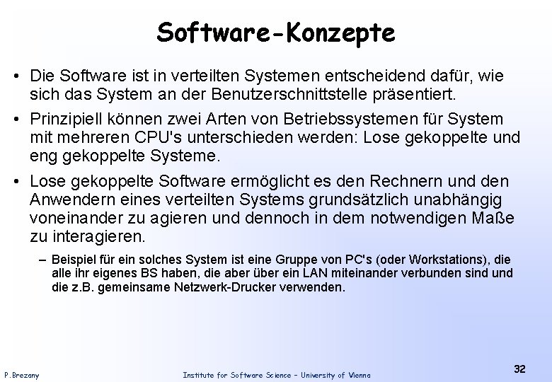 Software-Konzepte • Die Software ist in verteilten Systemen entscheidend dafür, wie sich das System