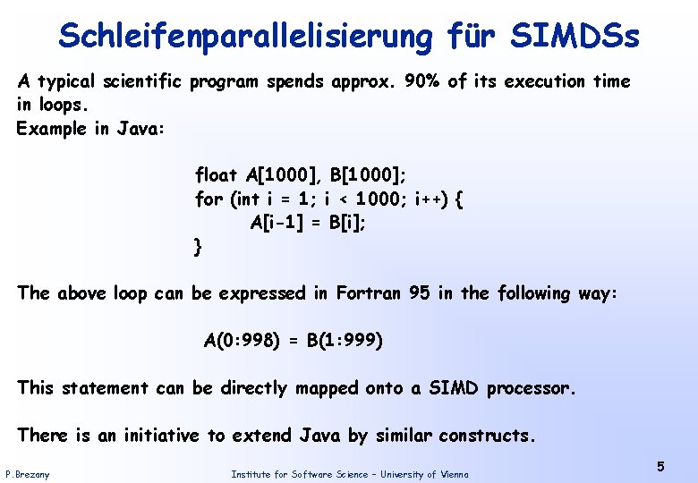 Schleifenparallelisierung für SIMDSs A typical scientific program spends approx. 90% of its execution time