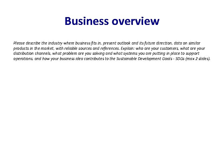 Business overview Please describe the industry where business fits in, present outlook and its
