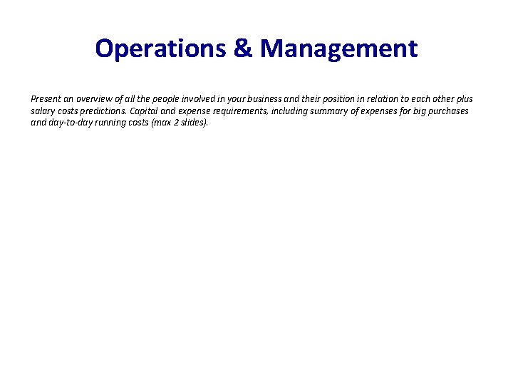 Operations & Management Present an overview of all the people involved in your business