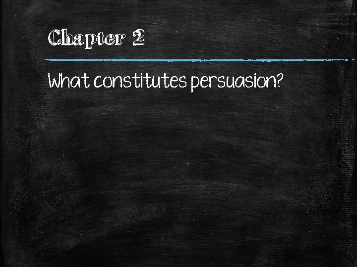 Chapter 2 What constitutes persuasion? 