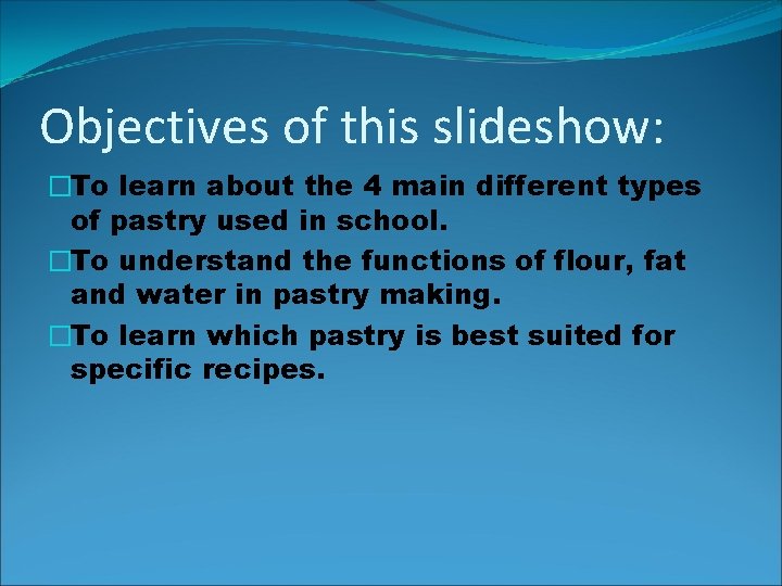 Objectives of this slideshow: �To learn about the 4 main different types of pastry