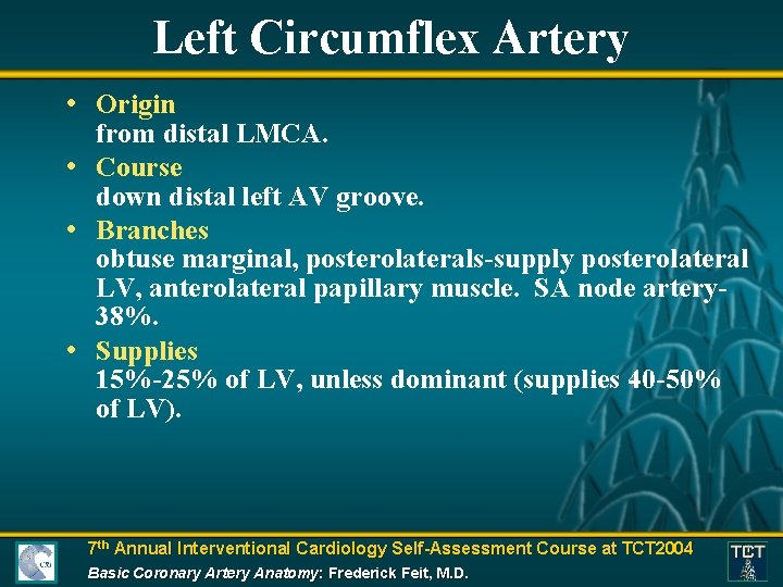 Left Circumflex Artery • Origin from distal LMCA. • Course down distal left AV