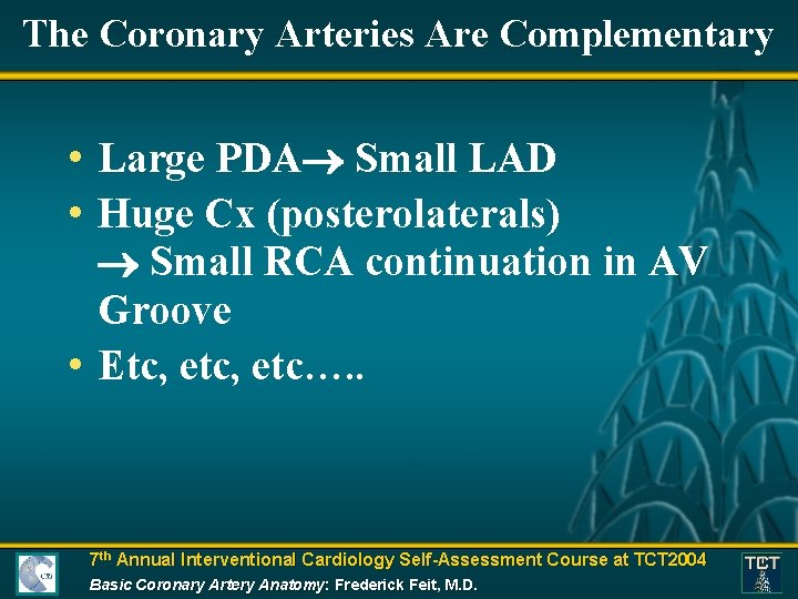 The Coronary Arteries Are Complementary • Large PDA Small LAD • Huge Cx (posterolaterals)