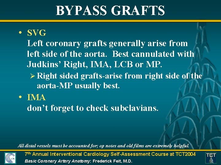 BYPASS GRAFTS • SVG Left coronary grafts generally arise from left side of the