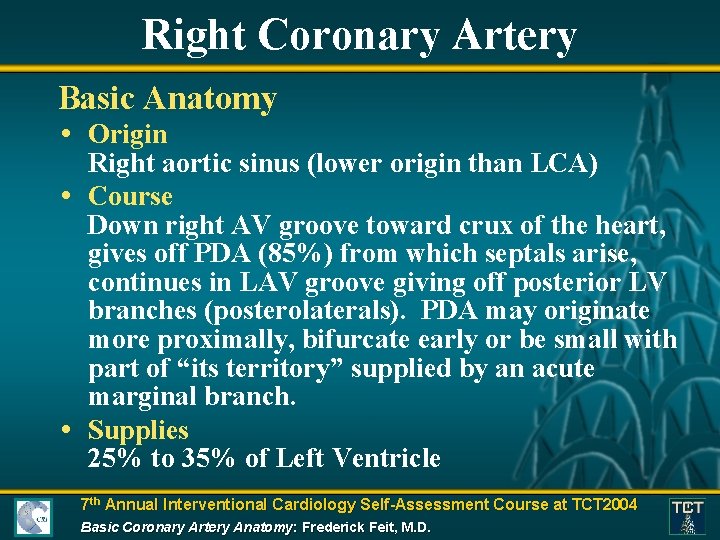 Right Coronary Artery Basic Anatomy • Origin Right aortic sinus (lower origin than LCA)