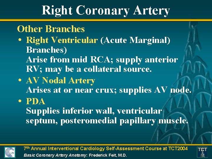 Right Coronary Artery Other Branches • Right Ventricular (Acute Marginal) Branches) Arise from mid