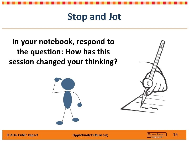 Stop and Jot In your notebook, respond to the question: How has this session