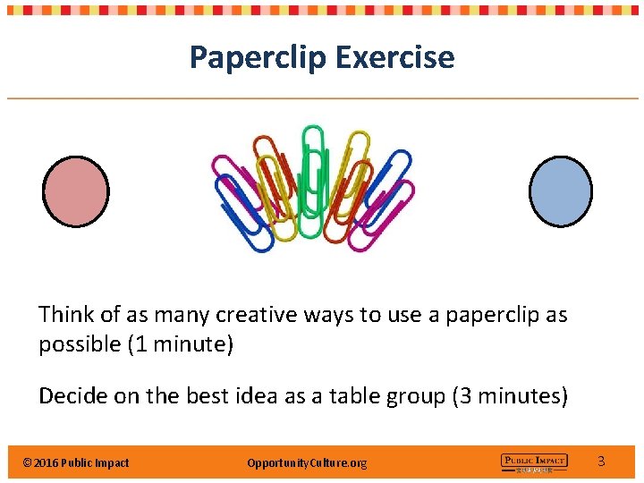 Paperclip Exercise Think of as many creative ways to use a paperclip as possible