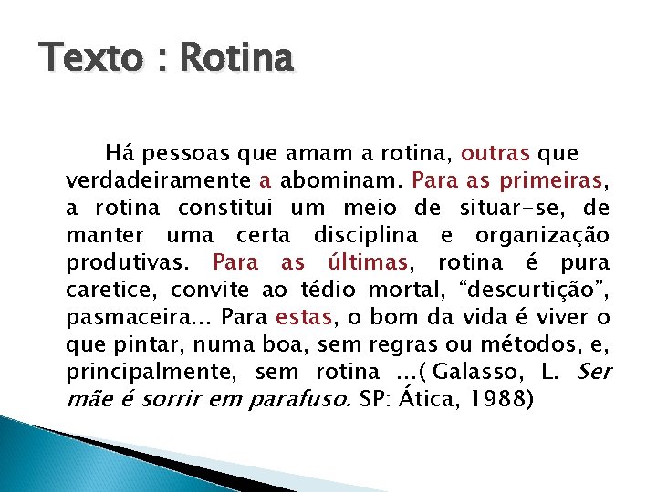 Texto : Rotina Há pessoas que amam a rotina, outras que verdadeiramente a abominam.