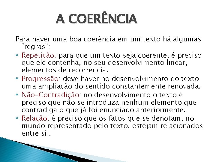 A COERÊNCIA Para haver uma boa coerência em um texto há algumas “regras”: Repetição: