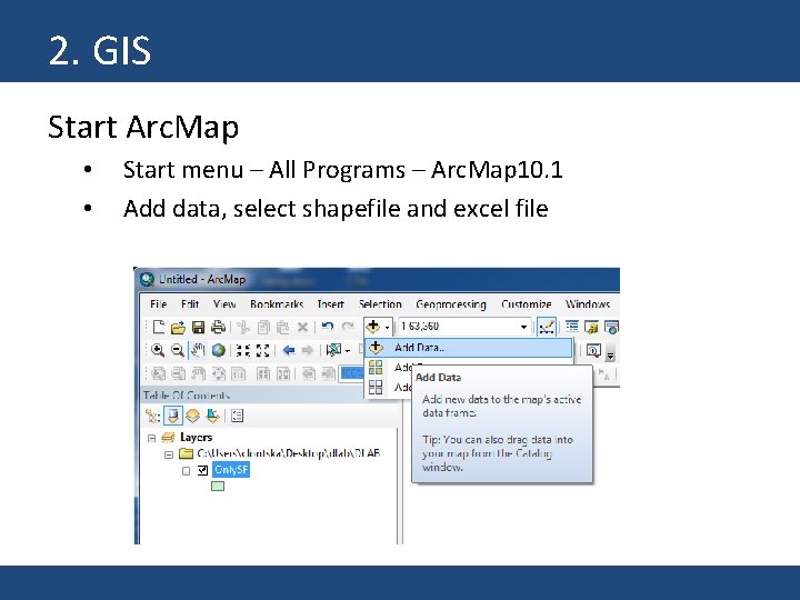 2. GIS Start Arc. Map • • Start menu – All Programs – Arc.