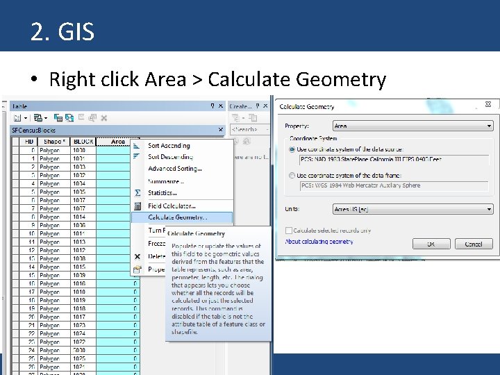 2. GIS • Right click Area > Calculate Geometry 