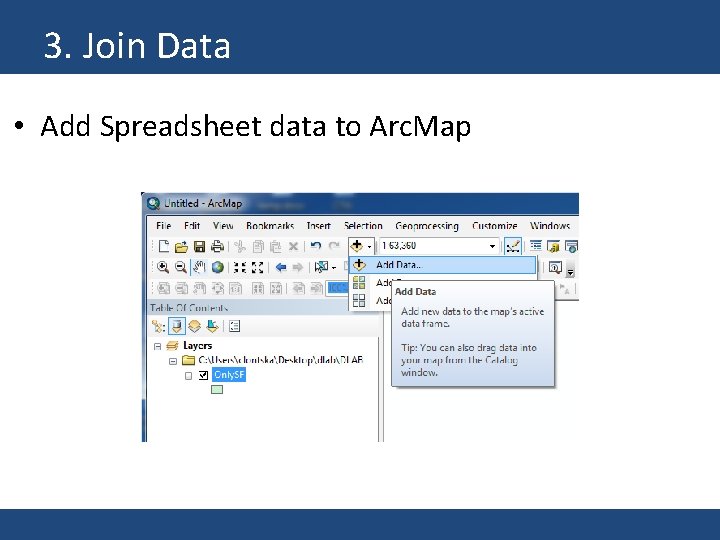 3. Join Data • Add Spreadsheet data to Arc. Map 