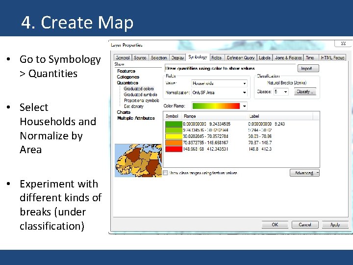 4. Create Map • Go to Symbology > Quantities • Select Households and Normalize