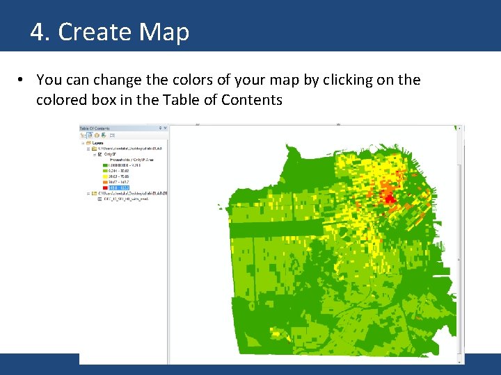 4. Create Map • You can change the colors of your map by clicking