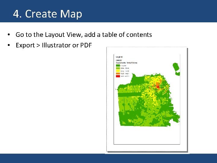 4. Create Map • Go to the Layout View, add a table of contents