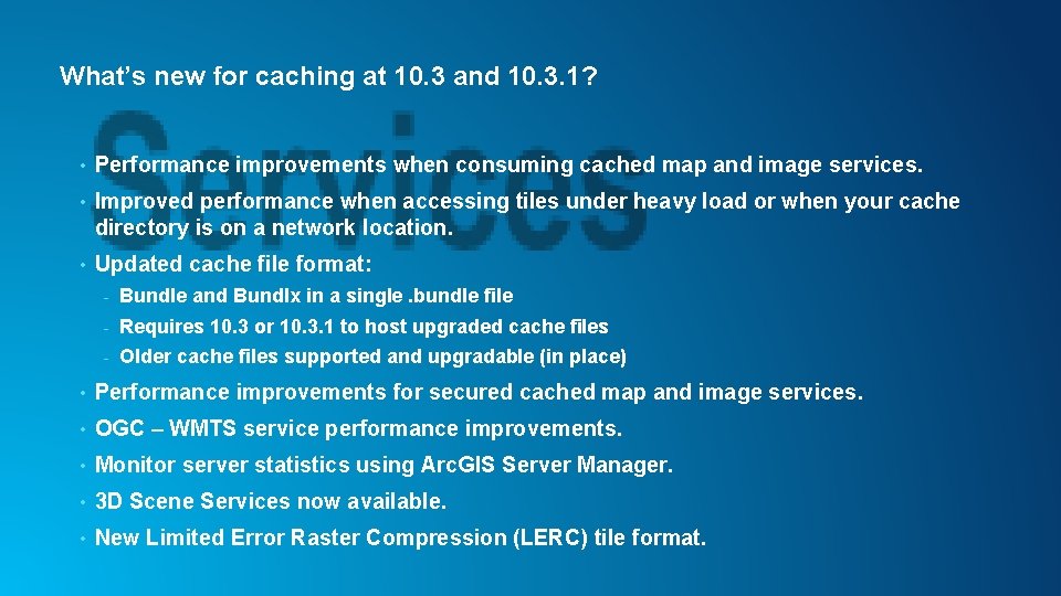 What’s new for caching at 10. 3 and 10. 3. 1? • Performance improvements