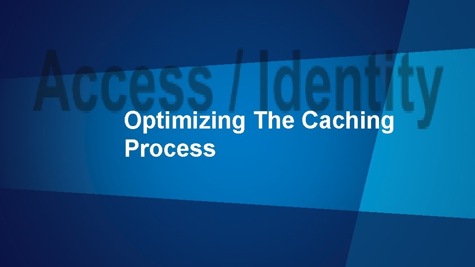 Optimizing The Caching Process 