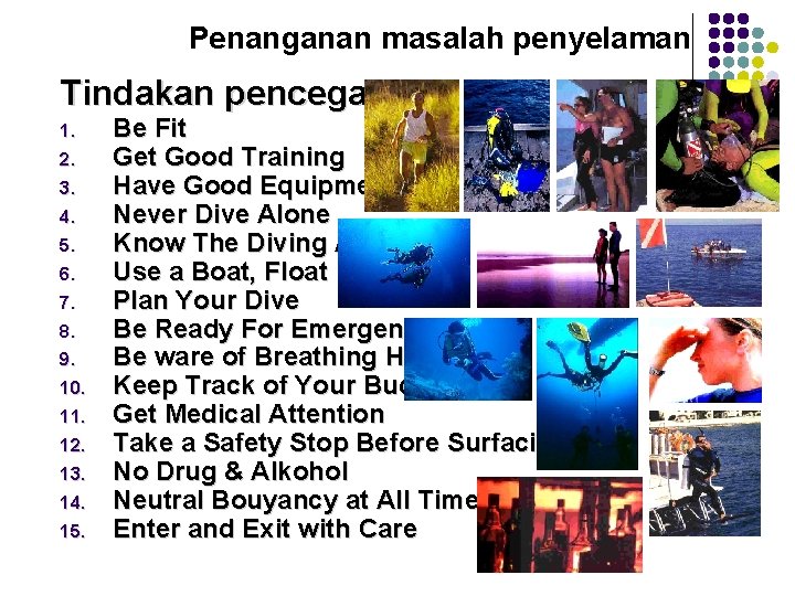 Penanganan masalah penyelaman Tindakan pencegahan 1. 2. 3. 4. 5. 6. 7. 8. 9.