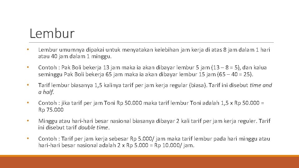 Lembur • Lembur umumnya dipakai untuk menyatakan kelebihan jam kerja di atas 8 jam