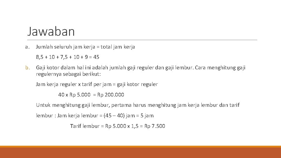 Jawaban a. Jumlah seluruh jam kerja = total jam kerja 8, 5 + 10