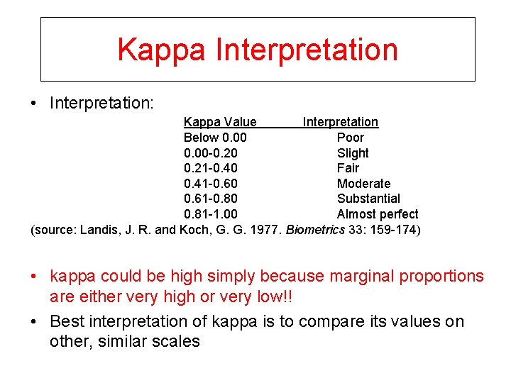 Kappa Interpretation • Interpretation: Kappa Value Interpretation Below 0. 00 Poor 0. 00 -0.