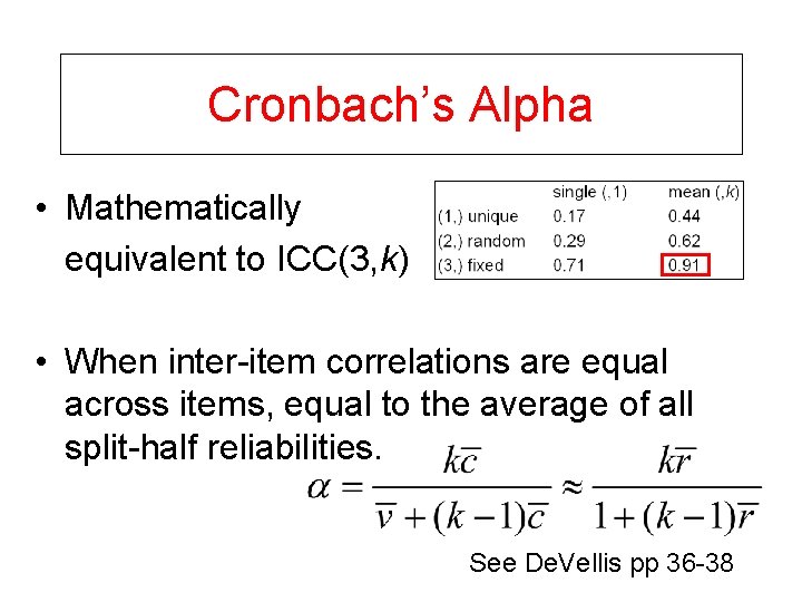 Cronbach’s Alpha • Mathematically equivalent to ICC(3, k) • When inter-item correlations are equal